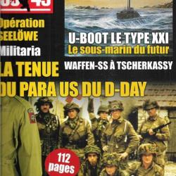 39-45 Magazine 337 u-boot type XXI, la tenue du para us du d-day, waffen ss à tcherkassy , seelowe