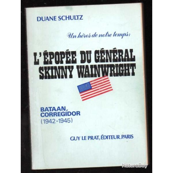 L'pope du gnral Skinny Wainwright bataan corregidor 1942-1945 de duane schultz , guerre du pacif