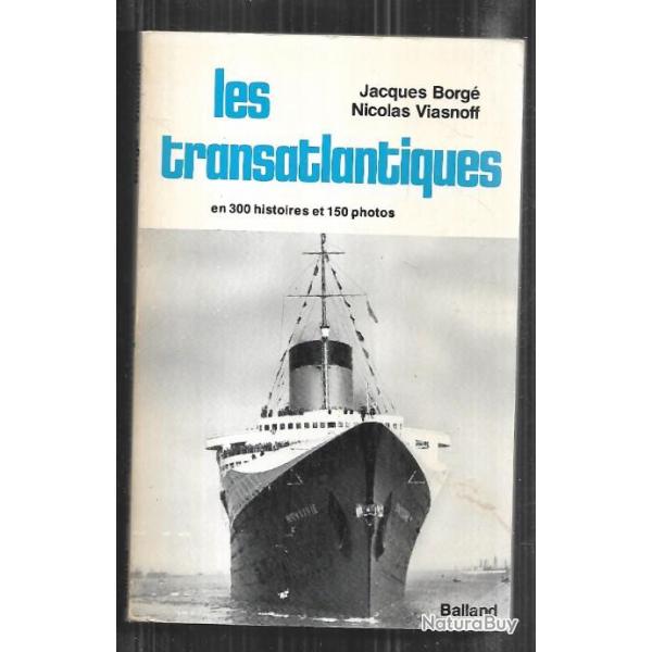 les transatlantiques en 300 histoires et 150 photo jacques borg nicolas viasnoff