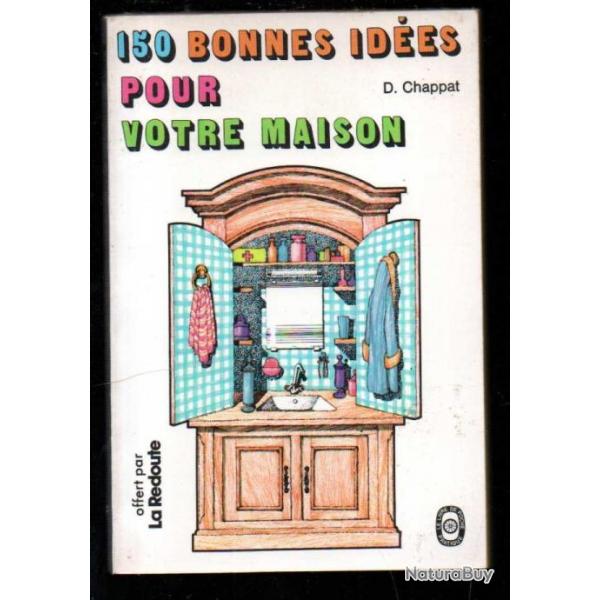 150 bonnes ides pour votre maison de d.chappat livre de poche