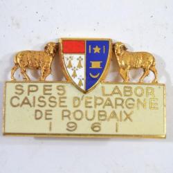 Broche SPES LABOR Caisse d'épargne de Roubaix 1961 (Nord) Denis-Grau Tourcoing