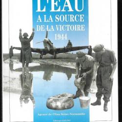 l'eau à la source de la victoire 1944 agence de l'eau seine-normandie