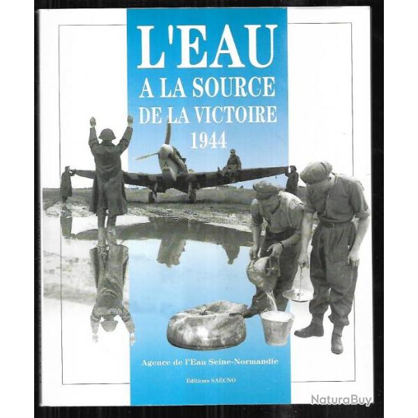 l'eau  la source de la victoire 1944 agence de l'eau seine-normandie