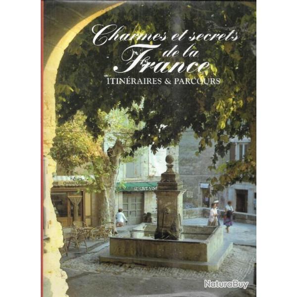 charmes et secrets de la france itinraires et parcours (secret de france)