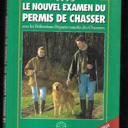 Le Nouvel Examen Du Permis De Chasser - Avec Les Fédérations Départementales Des Chasseurs, 1998