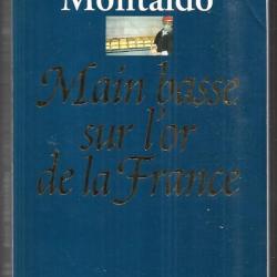 main basse sur l'or de la france de jean montaldo 1993-1998 chronique d'un scandale d'état ou
