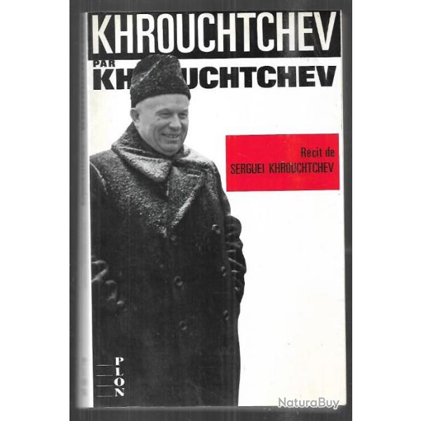 khrouchtchev par khrouchtchev urss cccp biographie