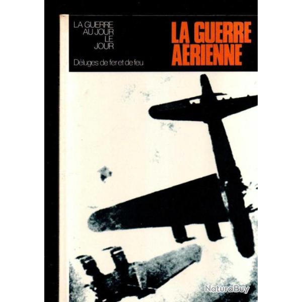 la guerre arienne dluges de fer et de feu, la guerre au jour le jour