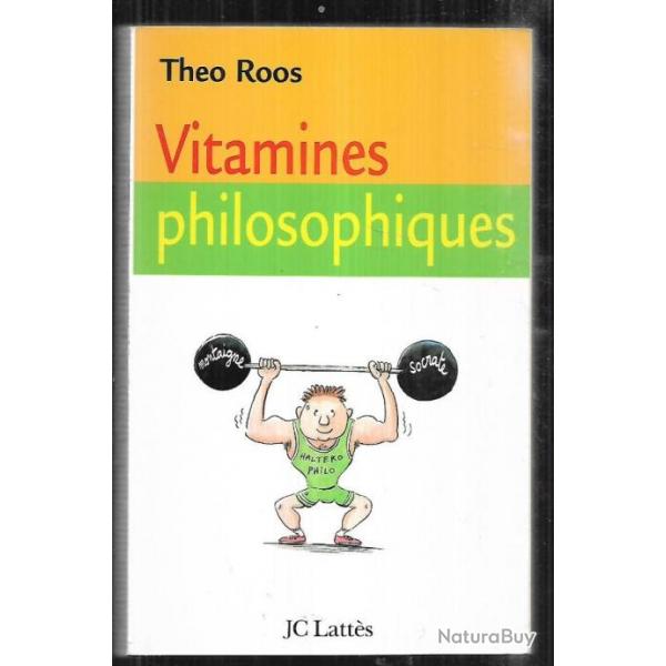 vitamines philosophiques treize leons pour fortifier votre esprit de theo roos