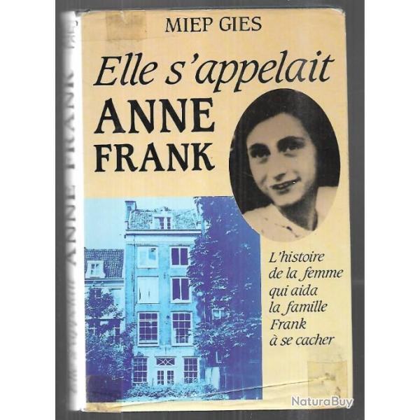 elle s'appelait  Anne Frank l'histoire de la femme qui aida la famille frank  se cache de Miep Gies