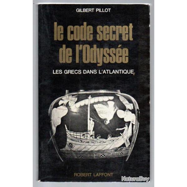 Le Code secret de l'Odysse , Les Grecs dans l'Atlantique de  gilbert pillot