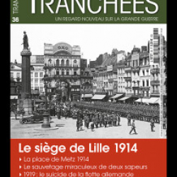 Le siège de Lille 1914, magazine Tranchées n° 36