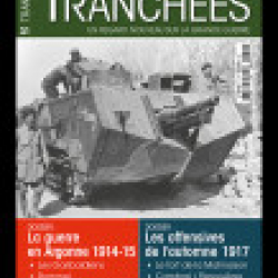 La guerre en Argonne 1914-15 - Les offensives de l'automne 1917, magazine Tranchées n° 31
