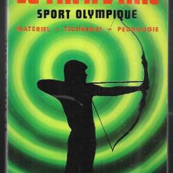 le tir à l'arc sport olympique , matériel , technique ,pédagogie ffta