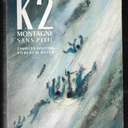K2 Montagne sans pitié S.Houston Charles, H.Bates Robert , himalaya