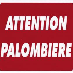 Panneau ''Attention Palombière'' 30 x 25 cm. Akilux Rouge