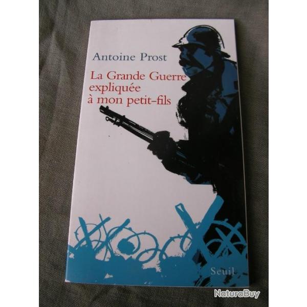 WW1 FRANCE LIVRE 14-18 " LA GRANDE GUERRE EXPLIQUE A MON PETIT-FILS " D'ANTOINE PROST 85 PAGES