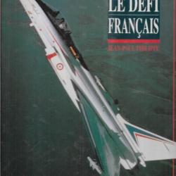 rafale le défi français de jean-paul philippe , dassault industrie aviation snecma + avions de guerr