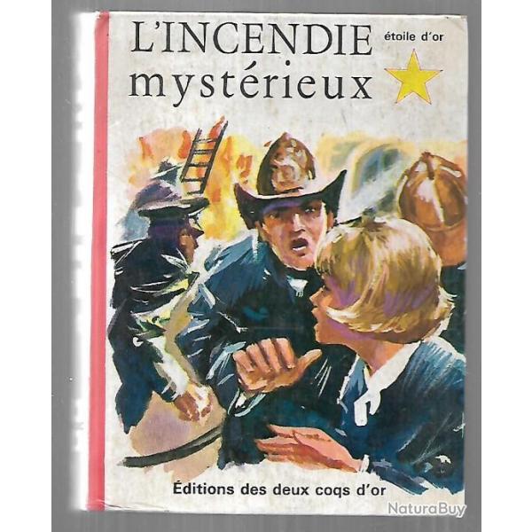 Collection l'toile d'or , l'incendie mystrieux . edition les deux coqs d'or