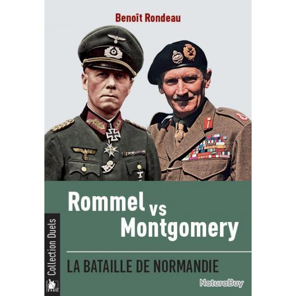 Rommel vs Montgomery, la bataille de Normandie, de Benot Rondeau
