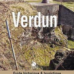 Verdun, guide historique et touristique, d'Yves Buffetaut