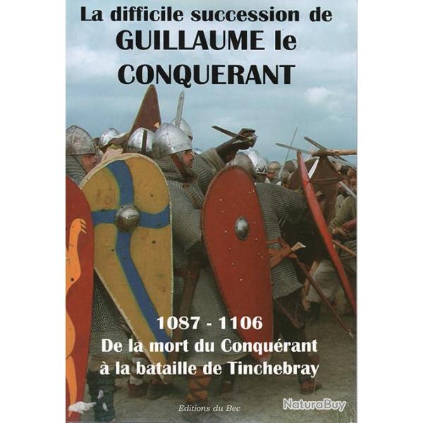 La difficile succession de Guillaume le Conqurant, 1087-1106,