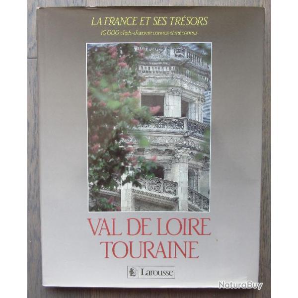 VAL DE LOIRE TOURAINE ( LA FRANCE ET SES TRESORS )