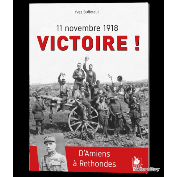 11 novembre 1918, Victoire !, d'Amiens  Rethondes, d'Yves Buffetaut