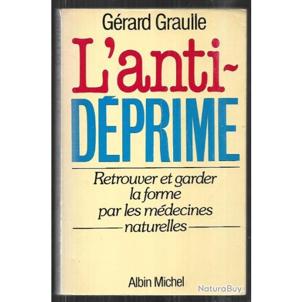 l'anti dprime retrouver et garder la forme par les mdecines naturelles de grard graulle