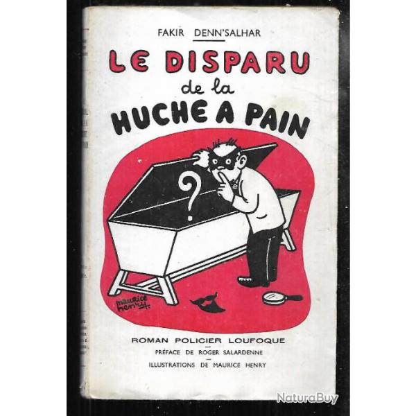 le disparu de la huche  pain du fakir denn'salhar roman policier loufoque ,maurice henry illustrate