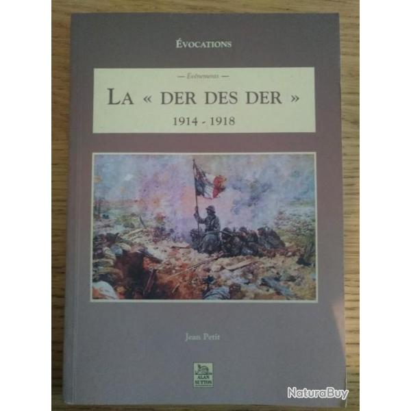 Livre La " DER DES DER " 1914 - 1918 de Jean PETIT