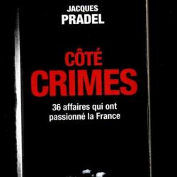 coté crimes , 36 affaires qui ont passionné la france de jacques pradel