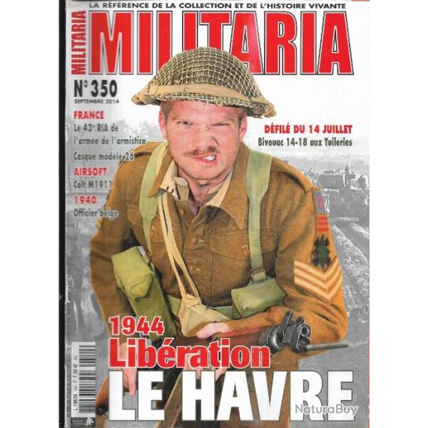 Militaria magazine 350 1944 libration du havre, airsoft colt 1911, 1940 officier belge , casque 26