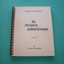 The Thompson Submachinegun, Vol. 1, by J.F. BANNAN