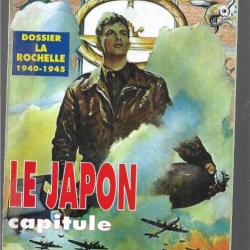 39-45 Magazine 109-110  Dossier La Rochelle 1940-1945 Le Japon capitule , maginot en corse, la palli