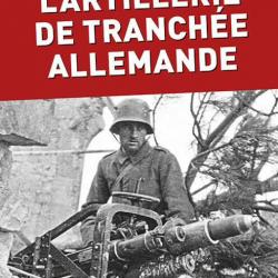 L'Artillerie de tranchée allemande, de Thierry Ehret