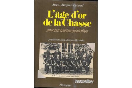 L'AGE D'OR DE LA CHASSE PAR LES CARTES POSTALES par JEAN-JACQUES RENAUD:  Très bon Couverture souple (1987)
