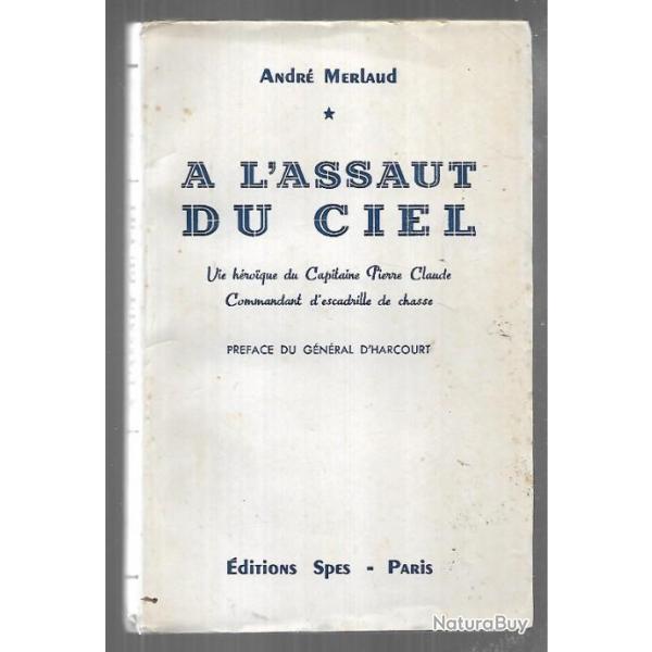 a l'assaut du ciel , Vie hroque du Capitaine Pierre Claude, commandant d'escadrille de chasse