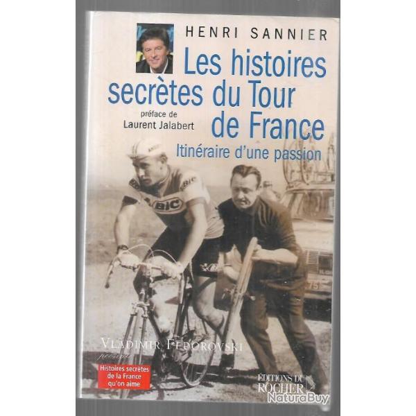 les histoires secrtes du tour de france itinraire d'une passion d'henri sannier