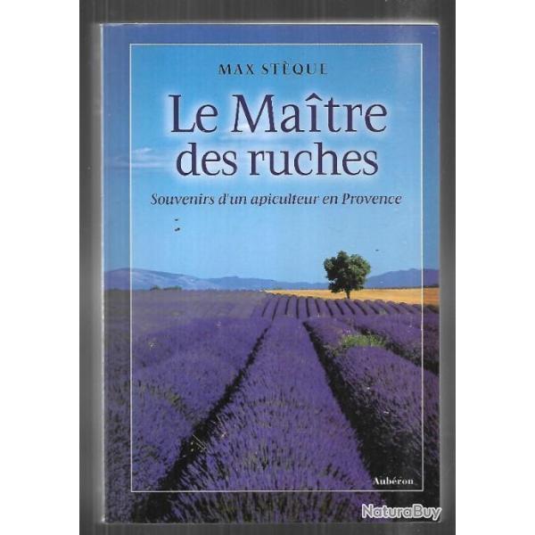 le maitre des ruches , souvenirs d'un apiculteur en provence de max stque saint czaire sur siagne