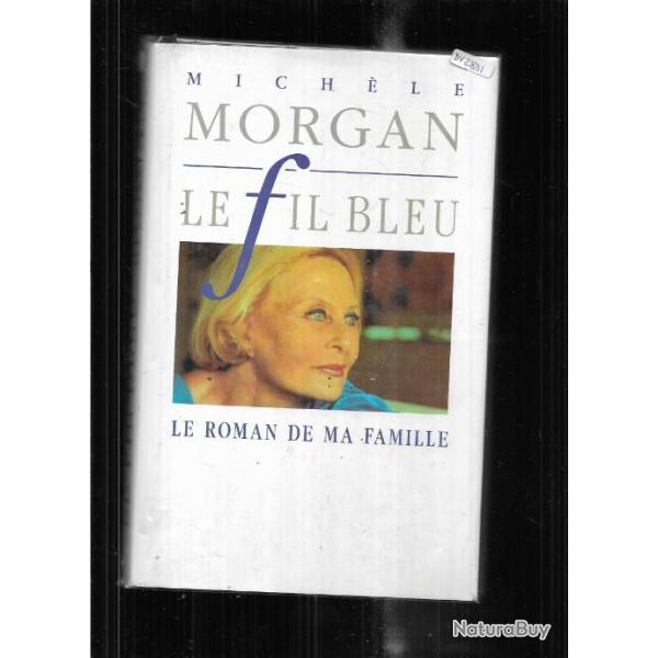 le fil bleu le roman de ma famille de michle morgan