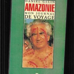 amazonie mon journal de voyage de daniel gélin