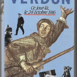 verdun ce jour là , le 24 octobre 1916 d'arthur conte. + verdun de georges blond livre de  poche