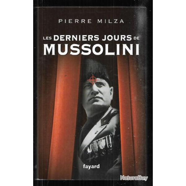 les derniers jours de mussolini  de pierre milza .