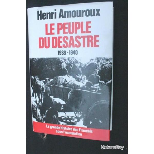 Le peuple du dsastre 1939-1940 - Henri AMOUROUX (Tome 1) R.Lafont 1976