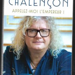 appelez-moi l'empereur ! pierre-jean chalençon