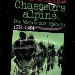 Chasseurs alpins .jean mabire.des vosges aux djébels 1914-1964..