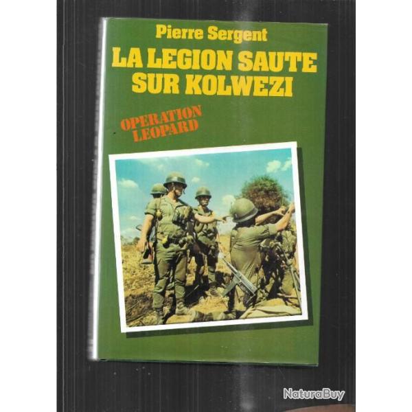 La lgion saute sur kolwzi. opration lopard. de pierre sergent , 2e rep