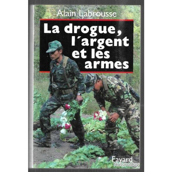 la drogue l'argent et les armes d'alain labrousse