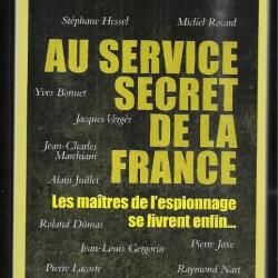 Au service secret de la France - Les maîtres de l'espionnage se livrent enfin...jean guisnel